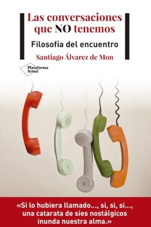 Las conversaciones que no tenemos de Santiago Álvarez de Mon