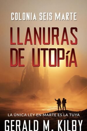 Llanuras de Utopia de Gerald M. Kilby