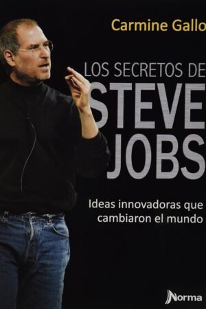 Los secretos de Steve Jobs de Carmine Gallo