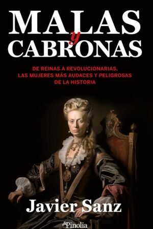 Malas y cabronas de Javier Sanz