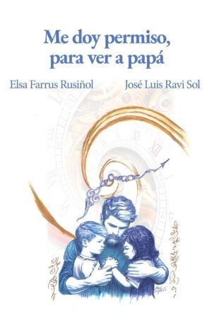 Me doy permiso, para ver a papá de Elsa Farrus Rusiñol