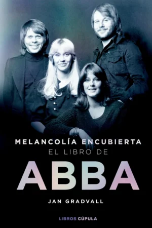 Melancolía encubierta. El libro de ABBA de Jan Gradvall