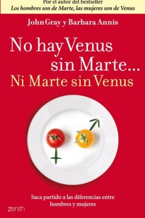 No hay Venus sin Marte... Ni Marte sin Venus de John Gray