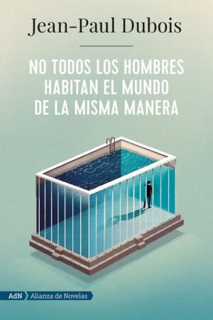 No todos los hombres habitan el mundo de la misma de Jean-Paul Dubois