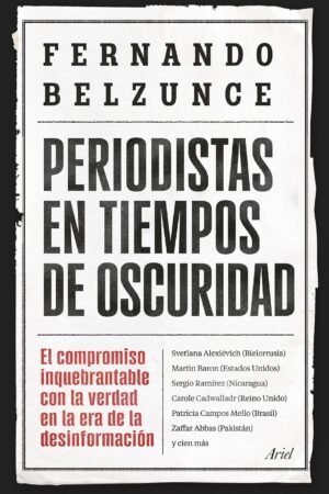 Periodistas en tiempos de oscuridad de Fernando Belzunce