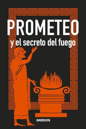 Prometeo y el secreto del fuego de Bernardo Souviron