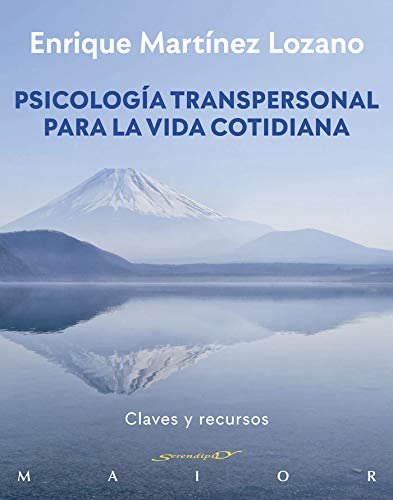 Psicología transpersonal para la vida cotidiana de Enrique Martínez Lozano 1 Psicología transpersonal para la vida cotidiana de Enrique Martínez Lozano