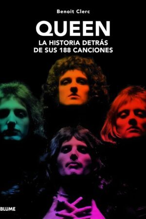 Queen. La historia detras de sus 188 canciones de Bonoit Clerc