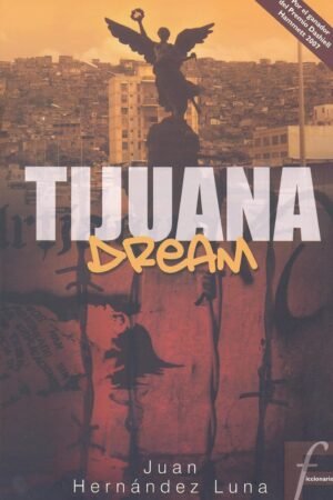 Tijuana Dream de Juan Hernández Luna