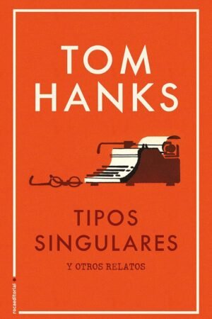 Tipos singulares y otros relato de Tom Hanks
