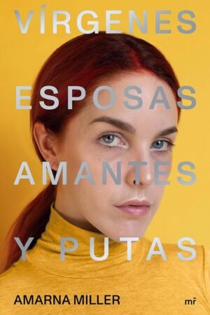 Vírgenes, esposas, amantes y putas de Amarna Miller
