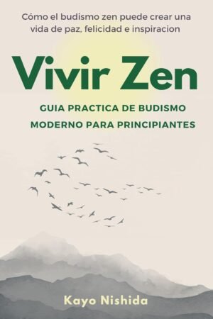 Vivir Zen. Budismo para Principiantes de Kayo Nishida