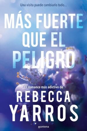 Vuelo y gloria 1. Más fuerte que el peligro de Rebecca Yarros