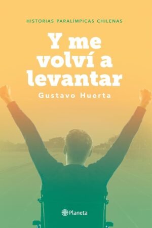 Y me volví a levantar de Gustavo Huerta