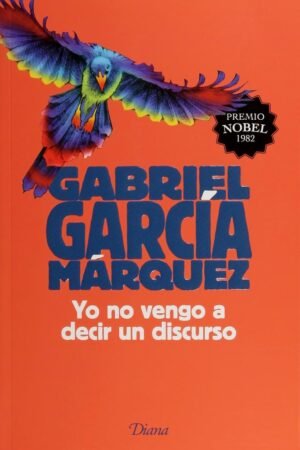 Yo no vengo a decir un discurso de Gabriel García Márquez