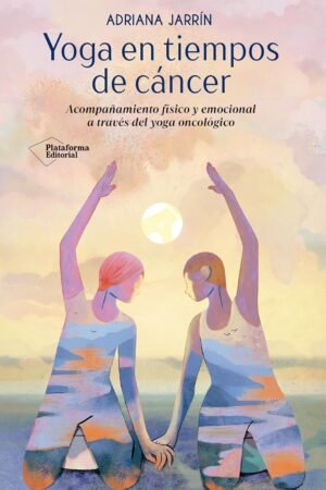Yoga en Tiempos de Cáncer de Adriana Jarrín