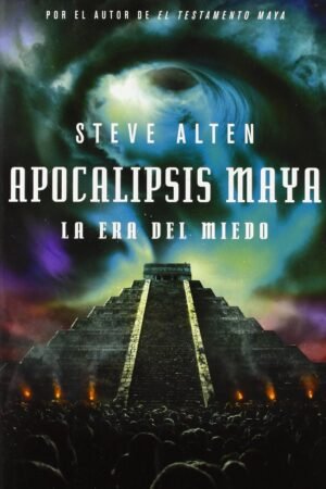 Apocalipsis maya. La era del miedo de Steve Alten