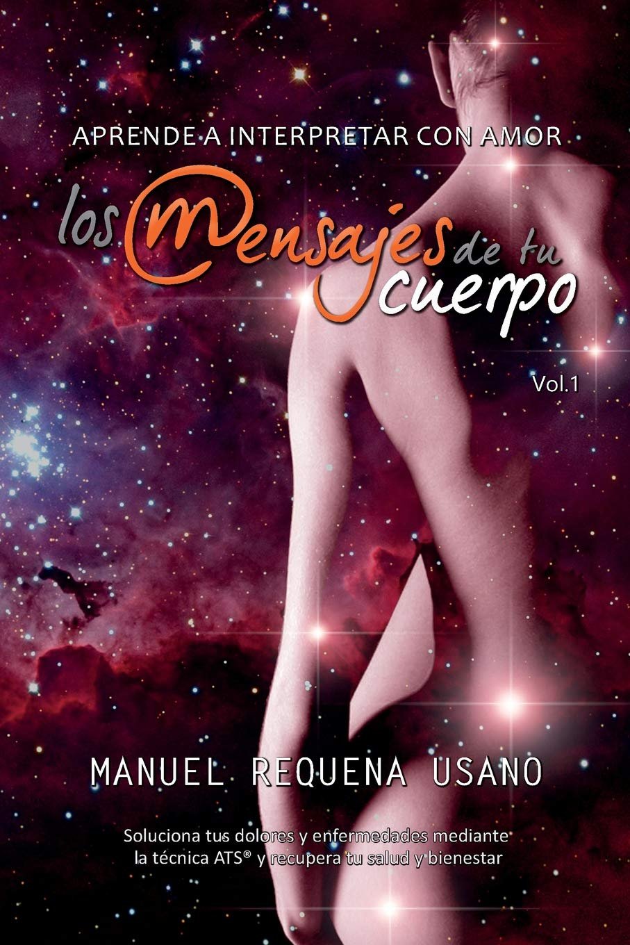 Aprende a interpretar con Amor los mensajes de tu cuerpo de Manuel Requena 1 Aprende a interpretar con Amor los mensajes de tu cuerpo de Manuel Requena