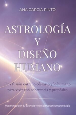 Astrología y Diseño Humano de Ana García Pinto