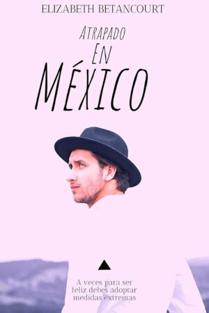 Atrapado en México de Elizabeth Betancourt