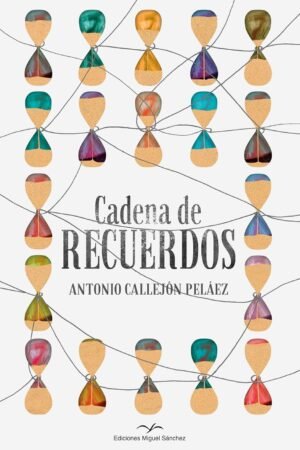 Cadena de recuerdos de Antonio Callejón Peláez