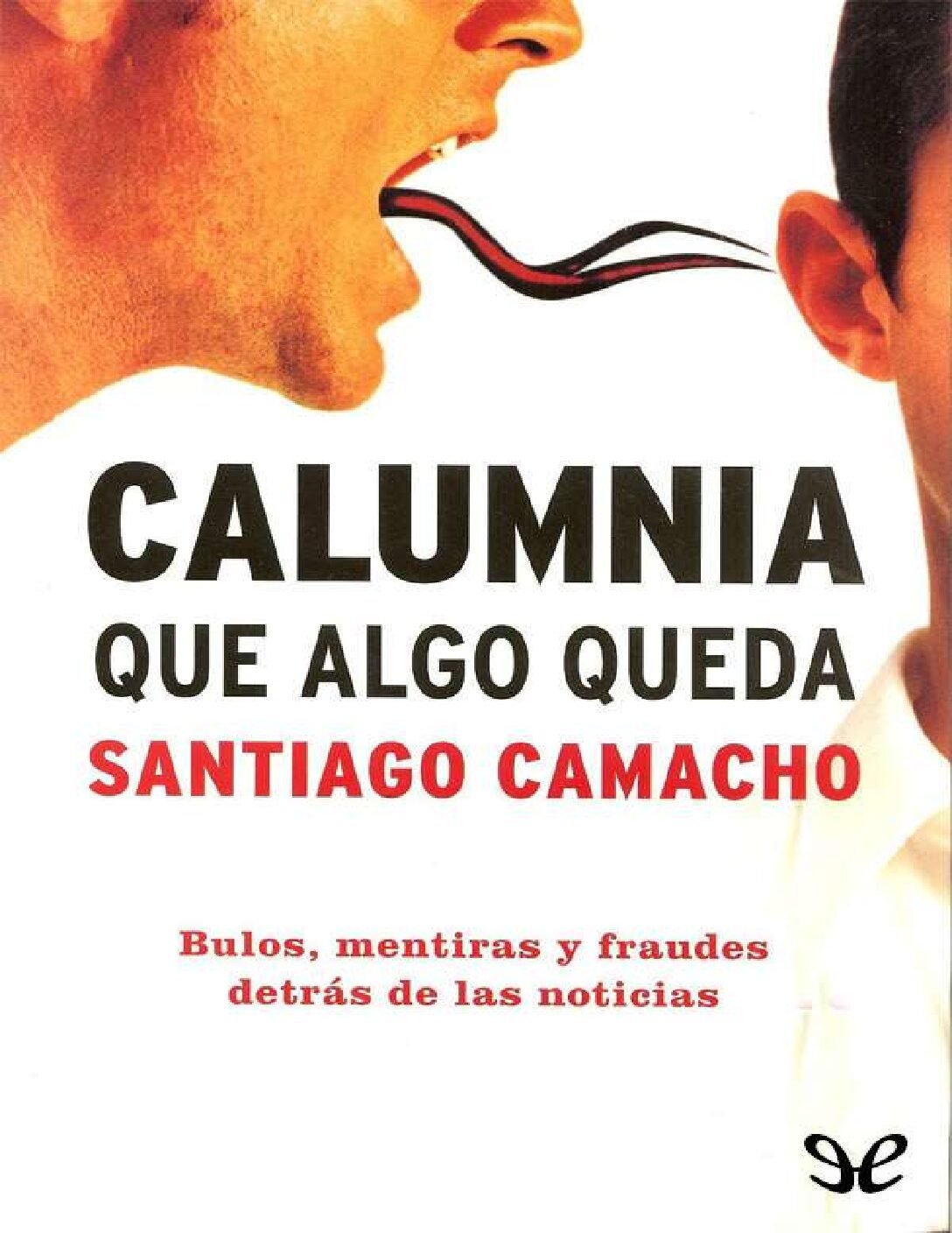 Calumnia, que algo queda de Santiago Camacho