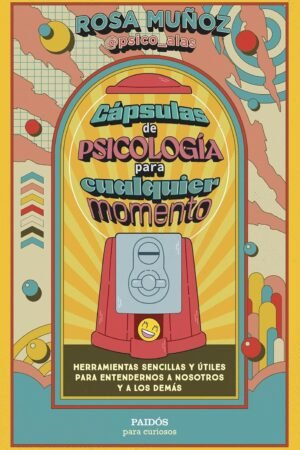 Cápsulas de Psicología Para Cualquier Momento de Rosa Muñoz Peloche