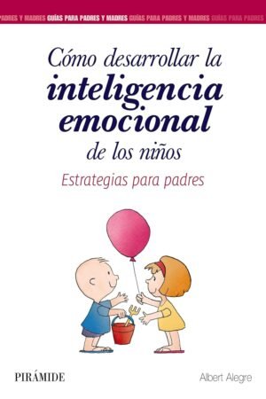Cómo Desarrollar la Inteligencia Emocional de los Niños de Albert Alegre
