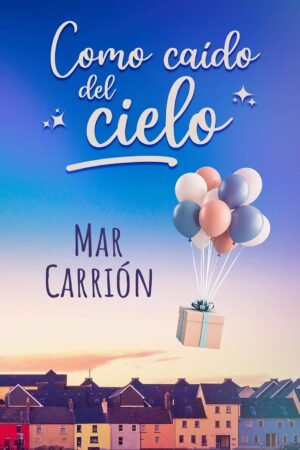 Como caído del cielo de Mar Carrión