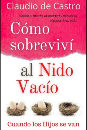 Cómo sobreviví al nido vacío de Claudia de Castro