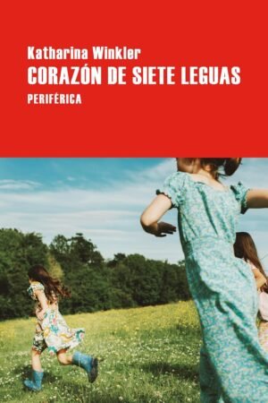 Corazón de siete leguas de Katharina Winkler