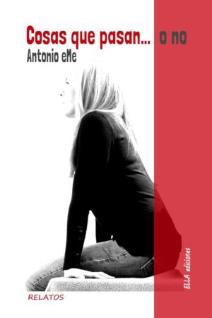 Cosas que pasan.. o no de Antonio eMe