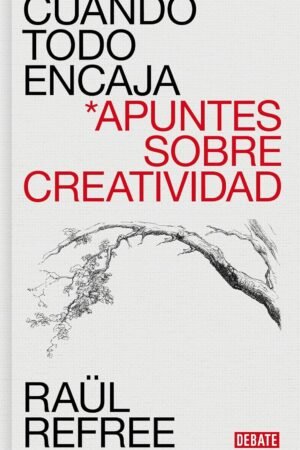 Cuando todo encaja de Raül Refree