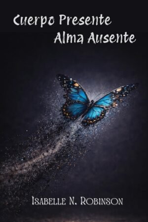 Cuerpo Presente, Alma Ausente de Isabelle N. Robinson