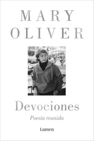 Devociones. Poesía reunida de Mary Oliver
