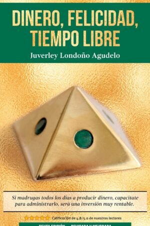 Dinero, Felicidad, Tiempo Libre de Juverley Londoño Agudelo