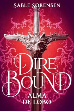 Dire Bound. Alma de lobo de Sable Sorensen