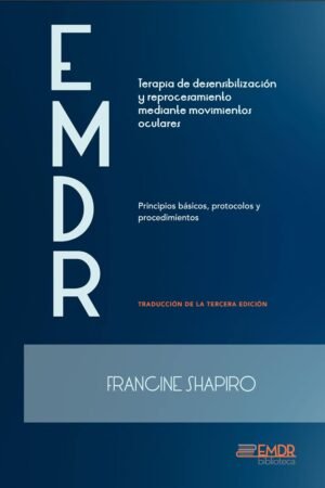 EMDR. Principios básicos, protocólos y procedimientos de Francine Shapiro