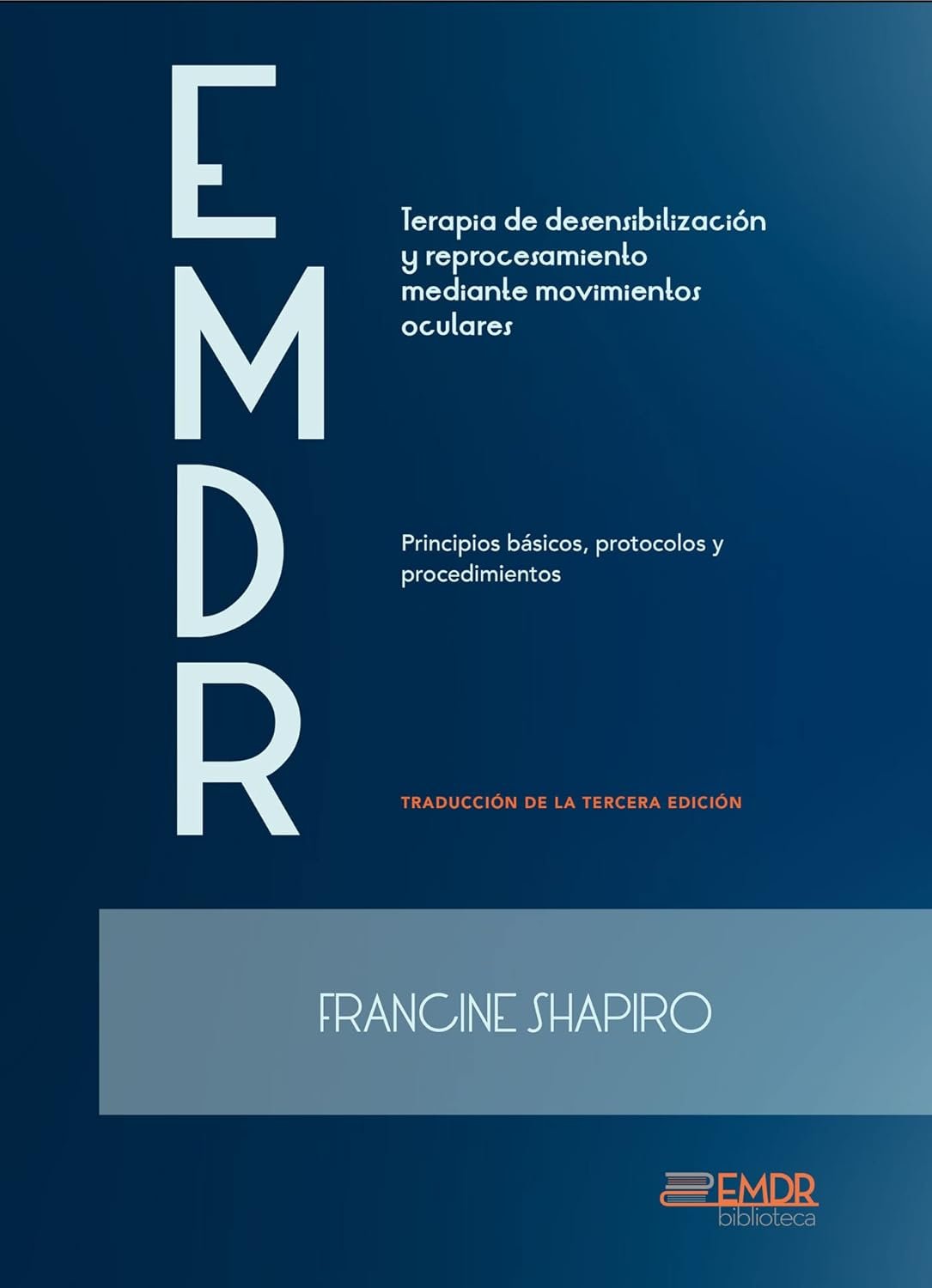 EMDR. Principios básicos, protocólos y procedimientos de Francine Shapiro 1 EMDR. Principios básicos, protocólos y procedimientos de Francine Shapiro