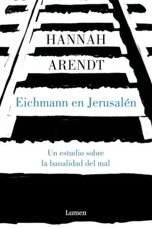 Eichmann en Jerusálen de Hannah Arendt
