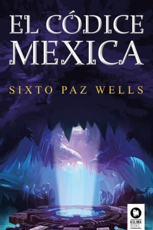 El Códice Mexica de Sixto Paz Wells
