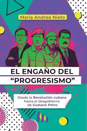 El Engaño del  Progresismo de María Andrea Nieto