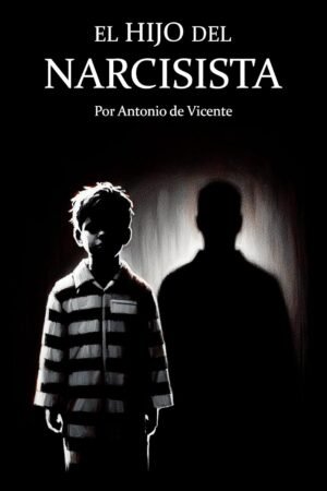 El Hijo del Narcisista de Antonio de Vicente Fernández