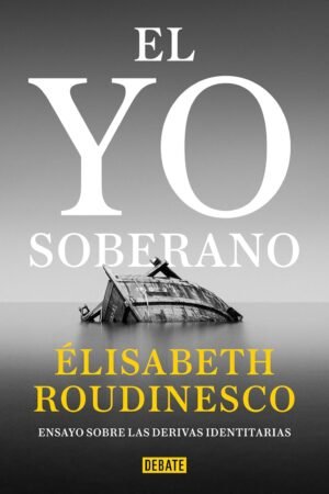 El Yo soberano de Elisabeth Roudinesco