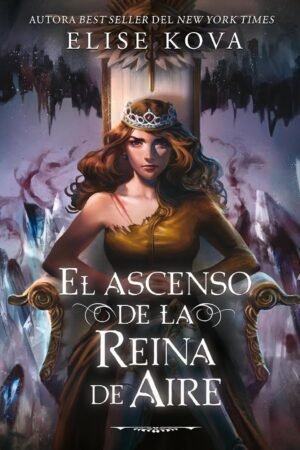 El ascenso de la Reina de Aire de Elise Kova