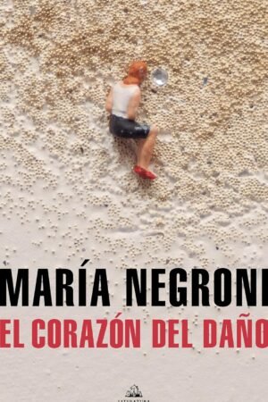 El corazón del daño de María Negroni