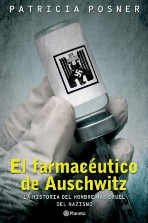 El farmacéutico de Auschwitz de Patricia Posner