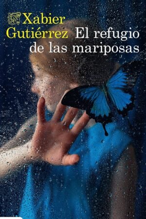El refugio de las mariposas de Xabier Gutiérrez