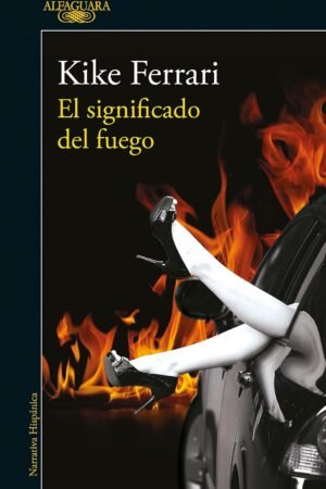 El significado del fuego de Kike Ferrari