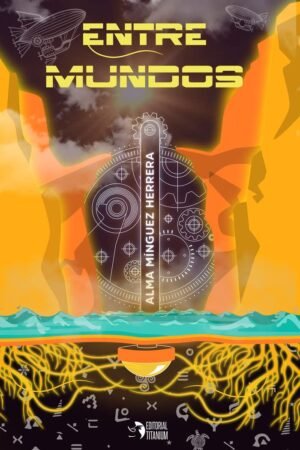 Entre Mundos de Alma Mínguez Herrera